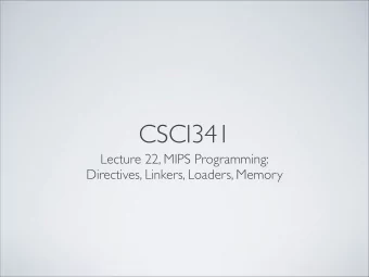 CSCI341  Lecture 22, MIPS Programming:  Directives, Linkers, Loaders, Memory  REVIEW  Assemblers