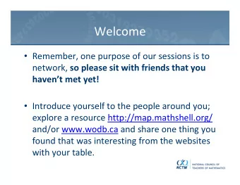 Welcome  Remember, one purpose of our sessions is to network, so please sit with friends that