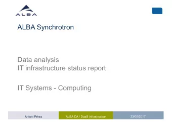 ALBA Synchrotron  Data analysis  IT infrastructure status report  IT Systems - Computing