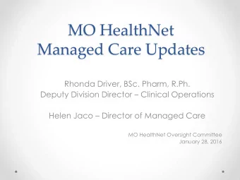 Managed Care Updates  Rhonda Driver, BSc. Pharm, R.Ph. Deputy Division Director  Clinical