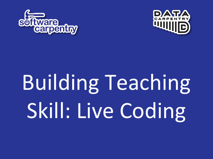 building teaching skill live coding why live coding