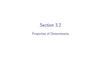 Section 3.2  Properties of Determinants  Plan for Today  Last time, we gave a recursive formula for