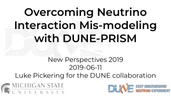 Overcoming Neutrino  Interaction Mis-modeling  with DUNE-PRISM  New Perspectives 2019  2019-06-11