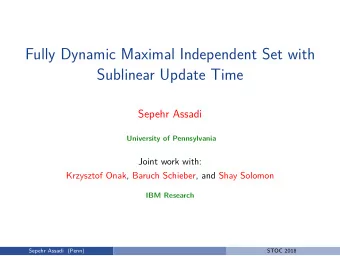 Fully Dynamic Maximal Independent Set with  Sublinear Update Time  Sepehr Assadi  University of