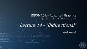 Lecture 14 -  Bidirectional   Welcome!  ,   = (,   )  ,