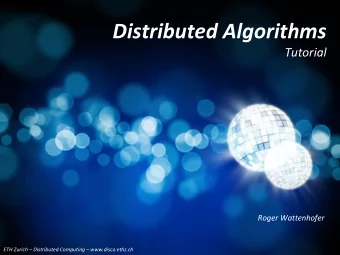 Distributed Algorithms Tutorial  Roger Wattenhofer ETH Zurich  Distributed Computing