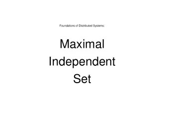 Maximal  Independent  Set  Stefan Schmid @ T-Labs, 2011  What is a MIS?  MIS  An independent set