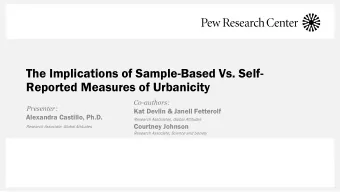 The Implications of Sample-Based Vs. Self-  Reported Measures of Urbanicity  Co-authors:
