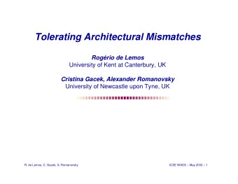 Tolerating Architectural Mismatches  Rogrio de Lemos  University of Kent at Canterbury, UK