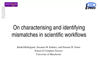 On characterising and identifying  mismatches in scientific workflows  Khalid Belhajjame, Suzanne