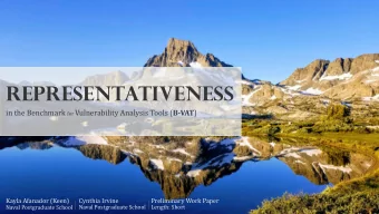 Representativeness in the Benchmark for Vulnerability Analysis Tools ( B-VAT )  Kayla Afanador