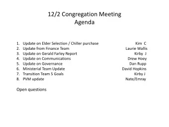Agenda  1. Update on Elder Selection / Chiller purchase  Kim C  2. Update from Finance Team  Laurie
