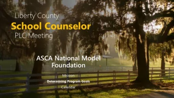 School Counselor  PLC Meeting  ASCA National Model  Foundation  Mission  Determining Program Goals