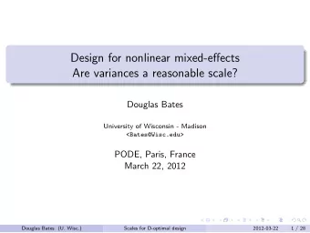 Design for nonlinear mixed-effects  Are variances a reasonable scale?  Douglas Bates  University of