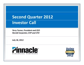 Second Quarter 2012 Investor Call Terry Turner, President and CEO Harold Carpenter, EVP and CFO