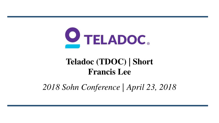 teladoc tdoc short francis lee 2018 sohn conference april