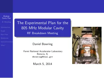 The Experimental Plan for the  Introduction  805 MHz Modular Cavity  Goals  RF Breakdown Meeting