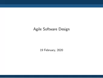 Agile Software Design  19 February, 2020  Software Design  Early decisions  Modular design  Agile