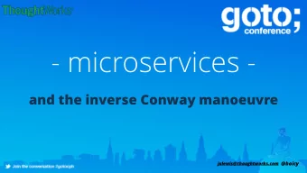 - microservices -  and the inverse Conway manoeuvre jalewis@thoughtworks.com @boicy  1