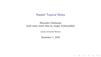 Haskell Tutorial Notes  Alexandru Hambasan  (with some minor edits by J  urgen Sch  onw
