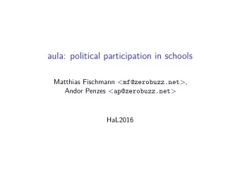 aula: political participation in schools Matthias Fischmann &lt; mf@zerobuzz.net &gt;, Andor Penzes