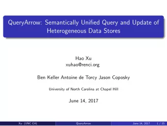 QueryArrow: Semantically Unified Query and Update of  Heterogeneous Data Stores  Hao Xu