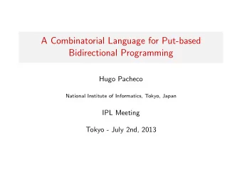 A Combinatorial Language for Put-based  Bidirectional Programming  Hugo Pacheco  National Institute