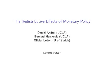 The Redistributive Effects of Monetary Policy  Daniel Andrei (UCLA)  Bernard Herskovic (UCLA)