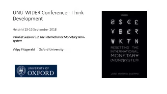 UNU-WIDER Conference - Think  Development  Helsinki 13-15 September 2018  Paralle  lel Ses  ession