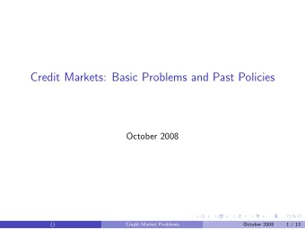 Credit Markets: Basic Problems and Past Policies  October 2008  ()  Credit Market Problems  October