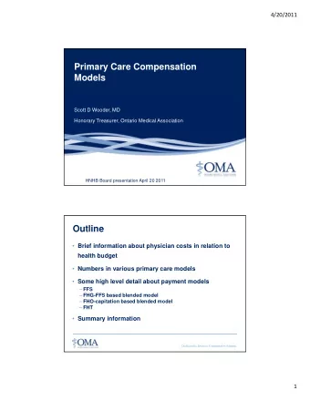 Primary Care Compensation  Models  Scott D Wooder, MD  Honorary Treasurer, Ontario Medical
