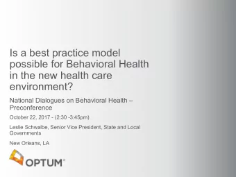Is a best practice model  3.  possible for Behavioral Health  in the new health care  4.