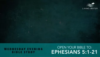 EPHESIANS 5:1-21  B I B L E  S T U D Y  Ephesians 5:1-21  Therefore Walk In Your New Identity