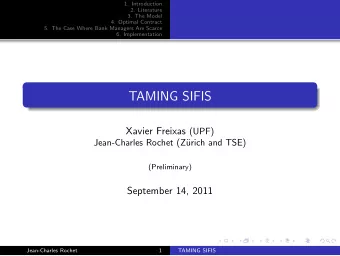 TAMING SIFIS Xavier Freixas (UPF)  Jean-Charles Rochet (Z  urich and TSE)  (Preliminary)