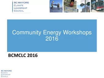 Community Energy Workshops  2016  BCMCLC 2016  BC MAYO  YORS  RS  Climate  Leadership  Council
