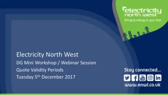 Electricity North West  DG Mini Workshop / Webinar Session  Quote Validity Periods Tuesday 5 th