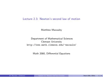 Lecture 2.3: Newtons second law of motion  Matthew Macauley  Department of Mathematical Sciences