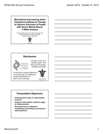 Disclosures  Funded, in part, by a  research grant from  American Psychiatric  Nursing Foundation