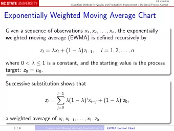 Exponentially Weighted Moving Average Chart Given a sequence of observations x 1 , x 2 , . . . , x