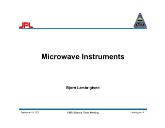 Microwave Instruments  Bjorn Lambrigtsen  September 18, 2002  AIRS Science Team Meeting