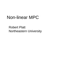 Non-linear MPC  Robert Platt  Northeastern University NonLinear Model Predictive Control  Given: