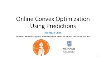 Online  Convex  Optimization    Using  Predictions  Niangjun  Chen    Joint