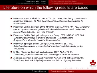 Literature on which the following results are based: Pfrommer, 2008, MNRAS, in print,