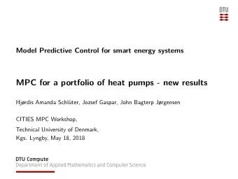 MPC for a portfolio of heat pumps - new results  Hjrdis Amanda Schlter, Jozsef Gaspar, John