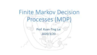 Processes (MDP)  Prof. Kuan-Ting Lai  2020/3/20  Markov Decision Process (MDP)