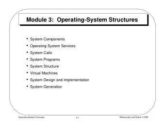Module 3:  Operating-System Structures  System Components  Operating System Services