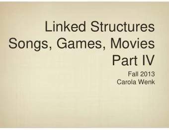 Linked Structures  Songs, Games, Movies  Part IV  Fall 2013  Carola Wenk  Storing Text  Weve