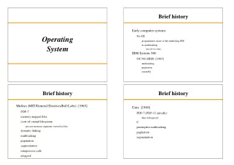Operating  programmers aware of the underlying HW  no multitasking  System  one job at a time  IBM