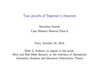 Two proofs of Strmers theorem  Stanislaw Szarek  Case Western Reserve/Paris 6  Paris, October