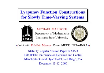 Lyapunov Function Constructions  for Slowly Time-Varying Systems  MICHAEL MALISOFF  Department of